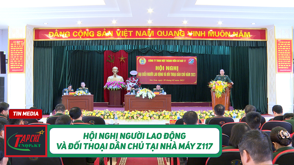 MEDIA - Hội nghị người lao động và đối thoại dân chủ tại Nhà máy Z117
