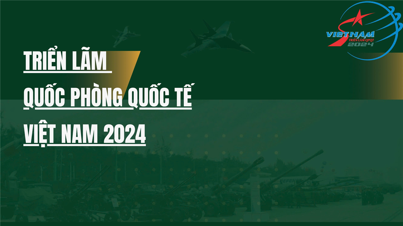 Triển lãm Quốc phòng Quốc tế Việt Nam 2024